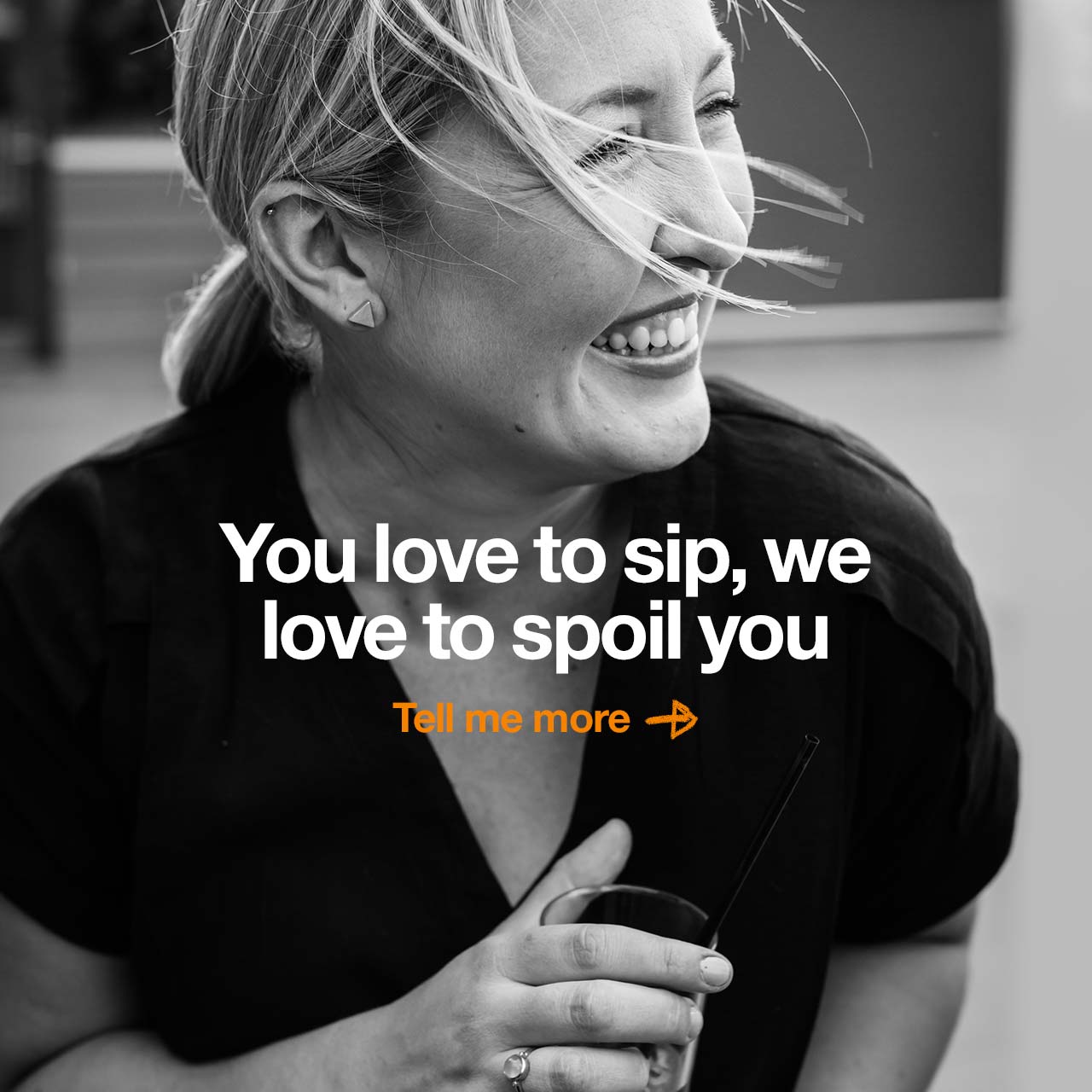 You love to sip, we love to spoil you. Tell me more.